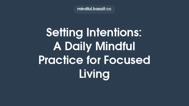 Setting Intentions: A Daily Mindful Practice for Focused Living Thumbnail