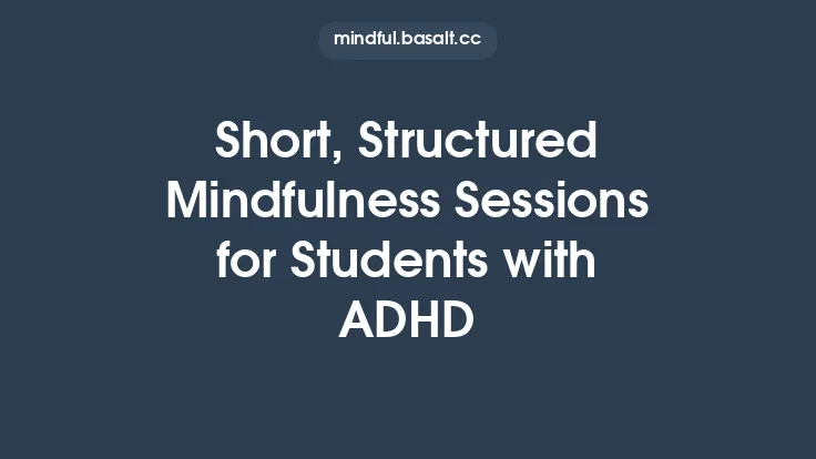 Short, Structured Mindfulness Sessions for Students with ADHD Thumbnail