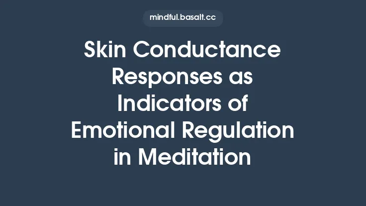 Skin Conductance Responses as Indicators of Emotional Regulation in Meditation Thumbnail