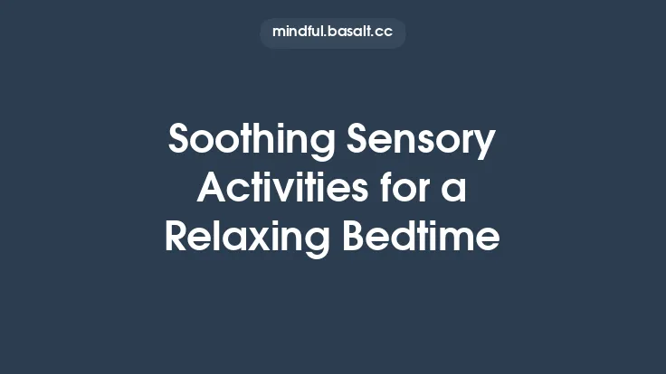 Soothing Sensory Activities for a Relaxing Bedtime Thumbnail
