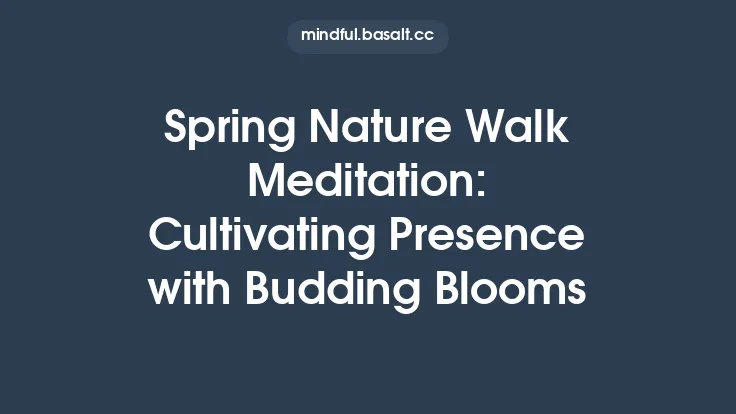 Spring Nature Walk Meditation: Cultivating Presence with Budding Blooms Thumbnail