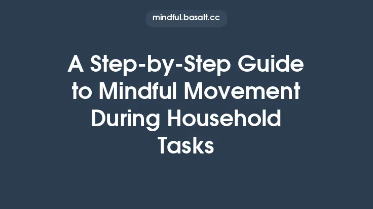 A Step‑by‑Step Guide to Mindful Movement During Household Tasks Thumbnail
