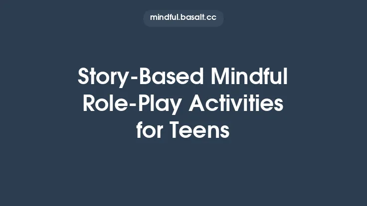 Story‑Based Mindful Role‑Play Activities for Teens Thumbnail