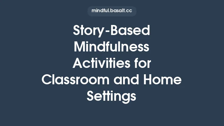 Story‑Based Mindfulness Activities for Classroom and Home Settings Thumbnail