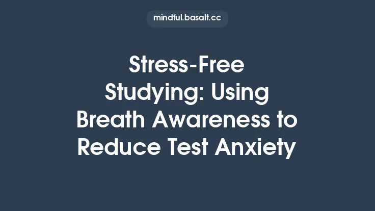 Stress‑Free Studying: Using Breath Awareness to Reduce Test Anxiety Thumbnail