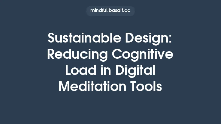 Sustainable Design: Reducing Cognitive Load in Digital Meditation Tools Thumbnail