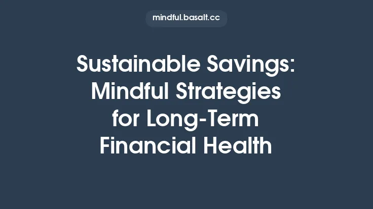 Sustainable Savings: Mindful Strategies for Long-Term Financial Health Thumbnail