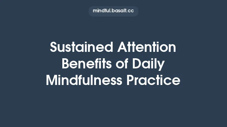 Sustained Attention Benefits of Daily Mindfulness Practice Thumbnail