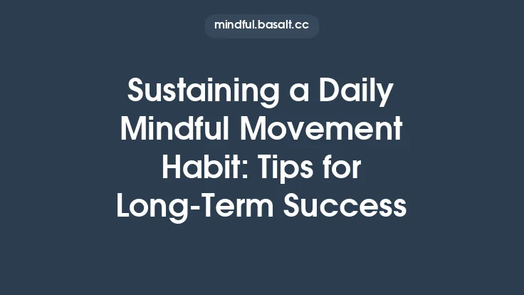 Sustaining a Daily Mindful Movement Habit: Tips for Long‑Term Success Thumbnail