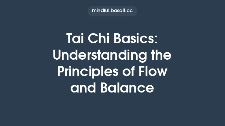 Tai Chi Basics: Understanding the Principles of Flow and Balance Thumbnail