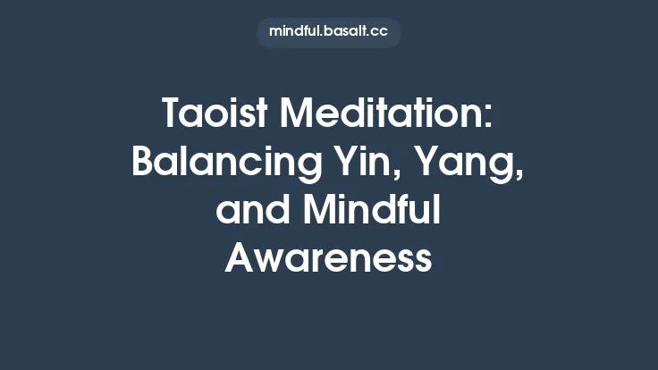 Taoist Meditation: Balancing Yin, Yang, and Mindful Awareness Thumbnail