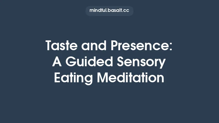 Taste and Presence: A Guided Sensory Eating Meditation Thumbnail