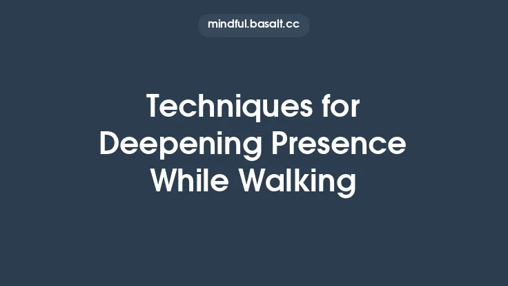 Techniques for Deepening Presence While Walking Thumbnail