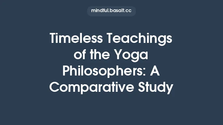 Timeless Teachings of the Yoga Philosophers: A Comparative Study Thumbnail