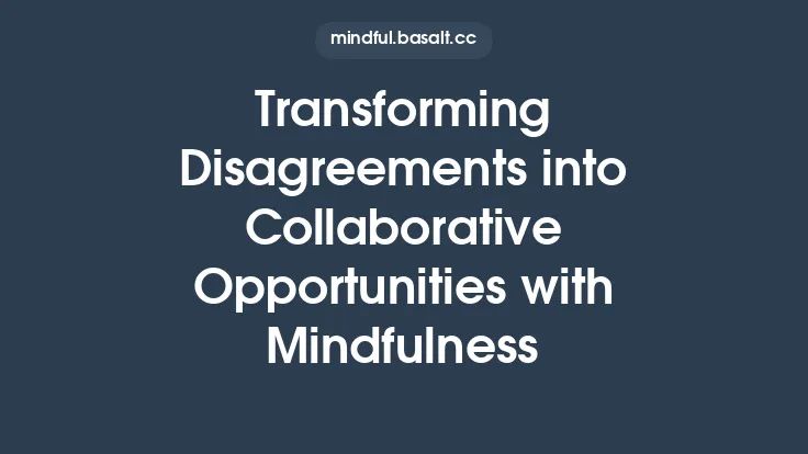 Transforming Disagreements into Collaborative Opportunities with Mindfulness Thumbnail