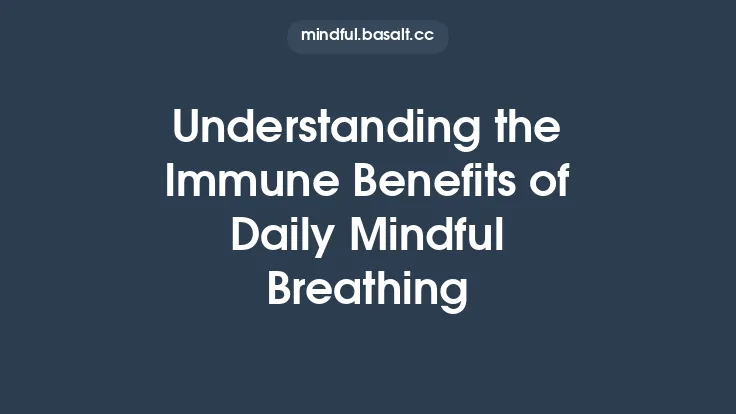 Understanding the Immune Benefits of Daily Mindful Breathing Thumbnail