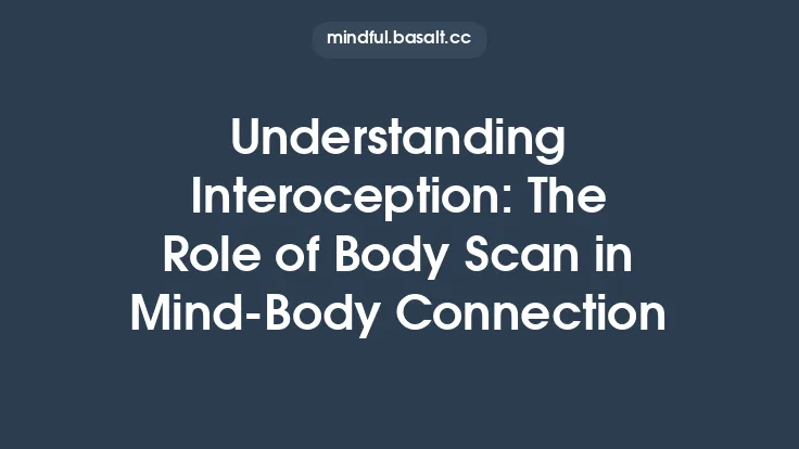 Understanding Interoception: The Role of Body Scan in Mind‑Body Connection Thumbnail