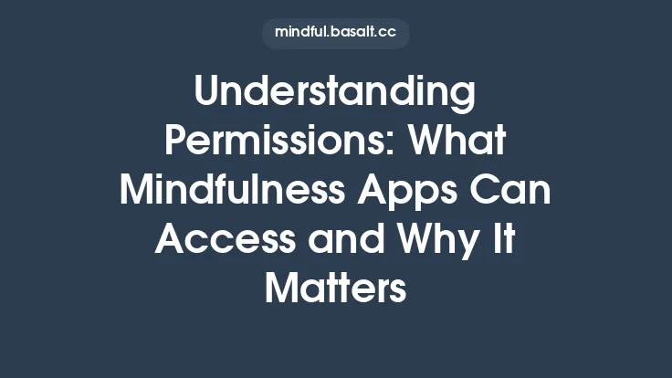 Understanding Permissions: What Mindfulness Apps Can Access and Why It Matters Thumbnail
