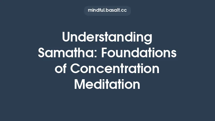 Understanding Samatha: Foundations of Concentration Meditation Thumbnail