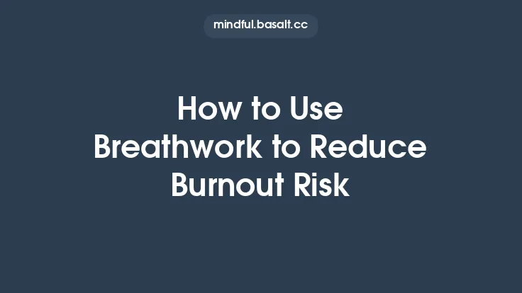 How to Use Breathwork to Reduce Burnout Risk Thumbnail