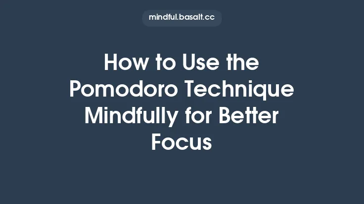 How to Use the Pomodoro Technique Mindfully for Better Focus Thumbnail