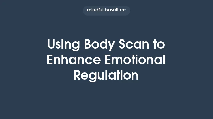 Using Body Scan to Enhance Emotional Regulation Thumbnail
