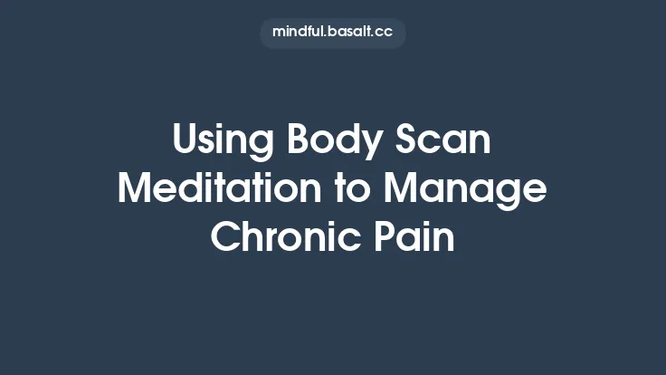 Using Body Scan Meditation to Manage Chronic Pain Thumbnail