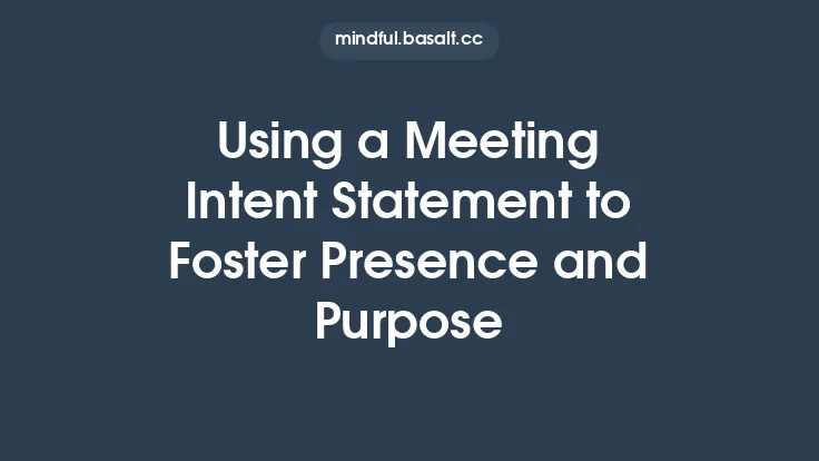 Using a Meeting Intent Statement to Foster Presence and Purpose Thumbnail