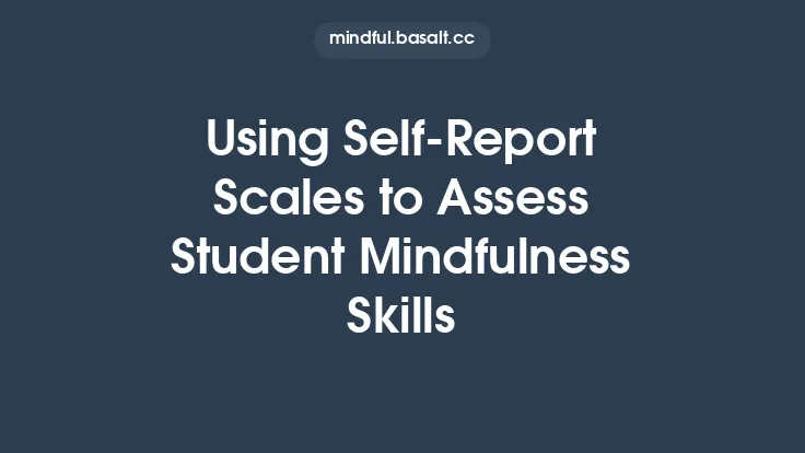 Using Self‑Report Scales to Assess Student Mindfulness Skills Thumbnail