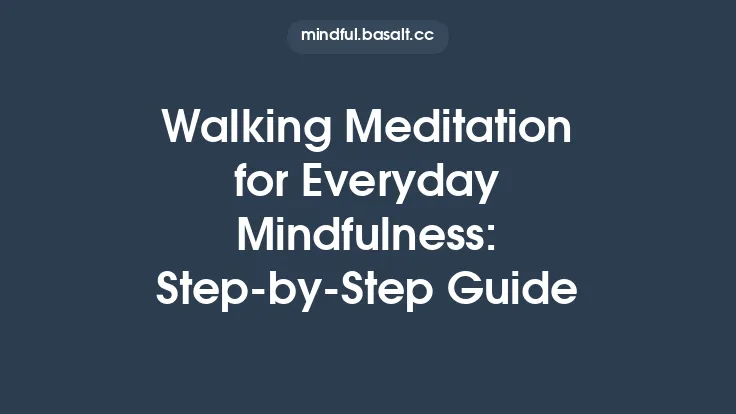 Walking Meditation for Everyday Mindfulness: Step-by-Step Guide Thumbnail