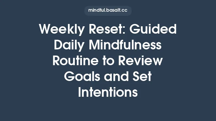 Weekly Reset: Guided Daily Mindfulness Routine to Review Goals and Set Intentions Thumbnail