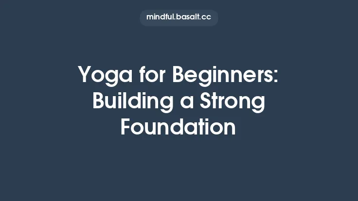 Yoga for Beginners: Building a Strong Foundation Thumbnail