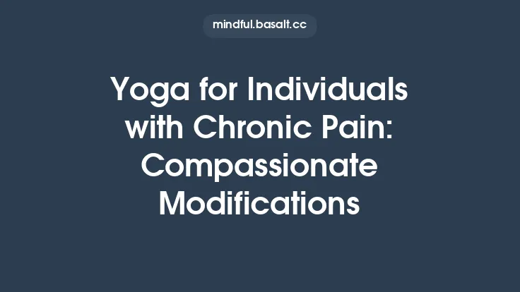 Yoga for Individuals with Chronic Pain: Compassionate Modifications Thumbnail