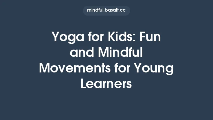 Yoga for Kids: Fun and Mindful Movements for Young Learners Thumbnail