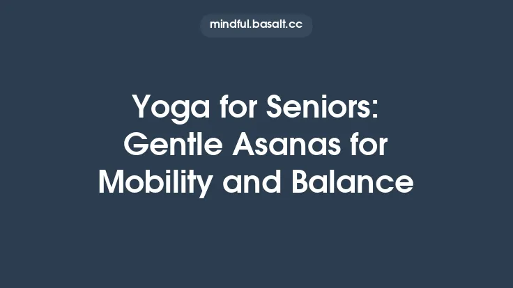 Yoga for Seniors: Gentle Asanas for Mobility and Balance Thumbnail