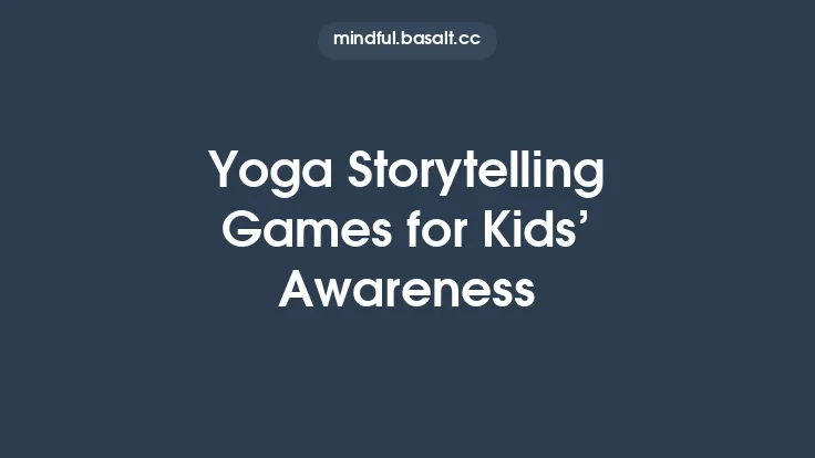 Yoga Storytelling Games for Kids’ Awareness Thumbnail