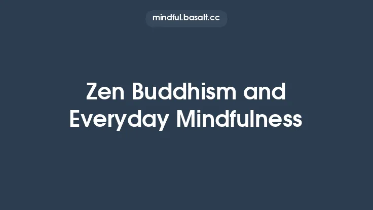 Zen Buddhism and Everyday Mindfulness Thumbnail